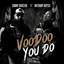Sunny Sauceda & Anthony Dopsie - Voodoo You Do