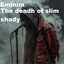 The Deadh of Slim Shady