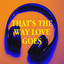 That's the Way Love Goes cover