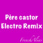 Père Castor - Electro Remix