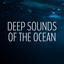 Deep Sounds of the Ocean cover
