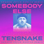 Somebody else (ft. Boy Matthews) (Shadow Child Apollo Remix) Tensnake