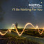 I'll Be Waiting For You - Extended Mix