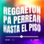 Reggaeton Pa' Perrear Hasta El Piso cover