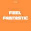 Feel Fantastic cover