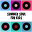 Summer Soul For Kids cover