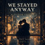 Benjamin Irvine - We Stayed Anyway (feat. Justin Beauchamp & Valeria Noir)