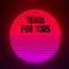 1980s For Kids cover