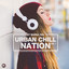 Urban Chill Nation Vol.1: Best of Chillout, Nu Jazz & Lo-Fi Tunes cover