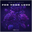 For Your Love - Extended Instrumental