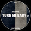 Turn Me Baby