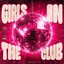 Girls In The Club - Extended Mix