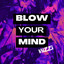 BLOW YOUR MIND