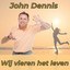 John Dennis - Wij Vieren Het Leven