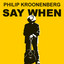 Philip Kroonenberg - Say when