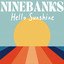Ninebanks - Hello Sunshine