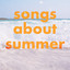 Songs About Summer cover