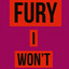 I Won't - Fury