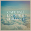 Cafe Bali Lounge & Chillout cover