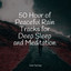 50 Hour of Peaceful Rain Tracks for Deep Sleep and Meditation cover