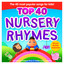 Nursery Rhymes Top 40 - The 40 Most Popular Songs for Kids - The Greatest Childrens Music and Toddler Songs Collection cover