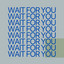 Wait for You cover