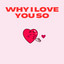Why I Love You So cover