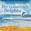 Der träumende Delphin - Eine magische Reise zu dir selbst, Kapitel 25.2 & Der träumende Delphin - Eine magische Reise zu dir selbst, Kapitel 26.1 - Der träumende Delphin - Eine magische Reise zu dir selbst cover