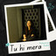 Tu Hi Mera cover