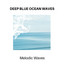 Deep Blue Ocean Waves - Melodic Waves cover