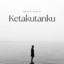 Ketakutanku