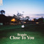 Close To You - Extended Mix
