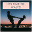 It's time to waltz! cover