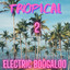 Tropical 2: Electric Boogaloo