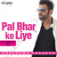 Pal Bhar Ke Liye - The Unwind Mix cover