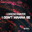 I Don't Wanna Be - Extended Mix