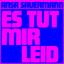 Ansa Sauermann - Es tut mir leid