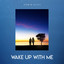 Wake Up With Me cover