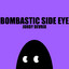 Bombastic side eye