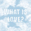 What Is Love? - Extended Version