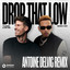 Drop That Low (When I Dip) [Antoine Delvig Remix] - Extended Mix