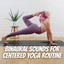 Binaural Sounds for Centered Yoga Routine cover