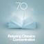 70 Relaxing Classics for Concentration cover