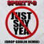 Just Say Yea - Drop Goblin Remix