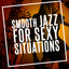 Smooth Jazz for Sexy Situations cover