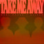 Take Me Away - Extended Mix