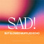 SAD! but Slowed Muffled Echo