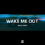 Wake Me Out