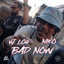 VJ LOU - BAD NOW FEAT NIKO (2026)