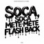 SOCA SOCA, METE METE - FLASH BACK